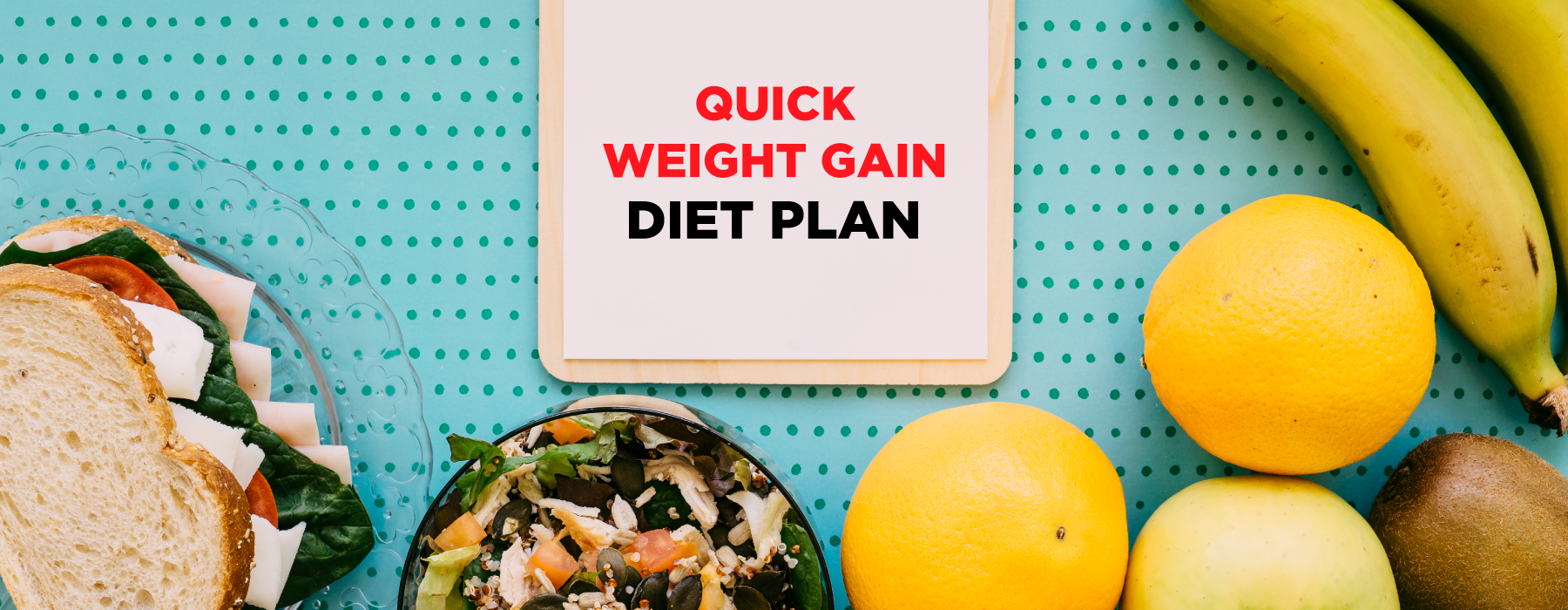 Quick Weight Gain Diet Plan